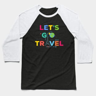 Lets Go travel Baseball T-Shirt